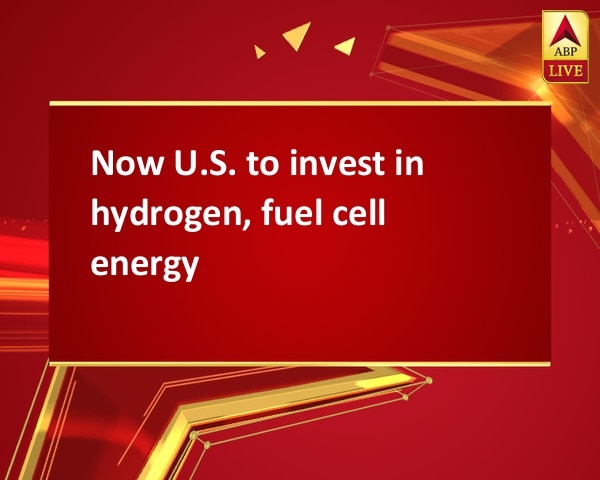 Now U.S. to invest in hydrogen, fuel cell energy Now U.S. to invest in hydrogen, fuel cell energy