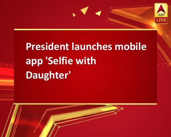 President launches mobile app 'Selfie with Daughter' President launches mobile app 'Selfie with Daughter'