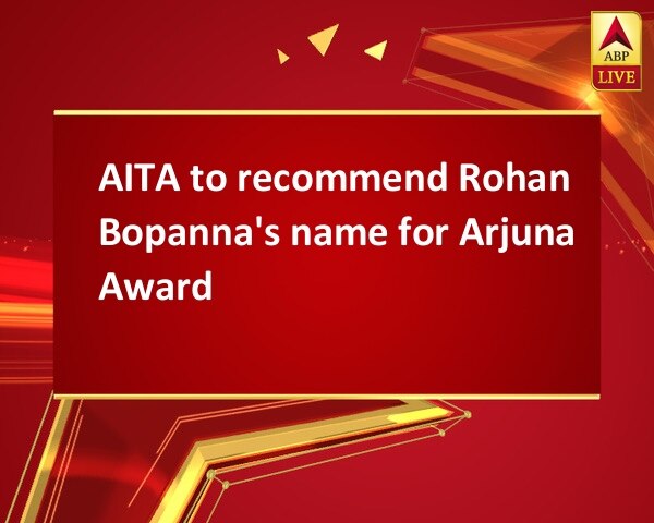 AITA to recommend Rohan Bopanna's name for Arjuna Award AITA to recommend Rohan Bopanna's name for Arjuna Award