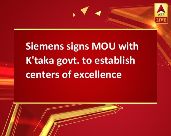 Siemens signs MOU with K'taka govt. to establish centers of excellence  Siemens signs MOU with K'taka govt. to establish centers of excellence