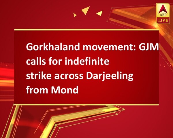 Gorkhaland movement: GJM calls for indefinite strike across Darjeeling from Monday Gorkhaland movement: GJM calls for indefinite strike across Darjeeling from Monday