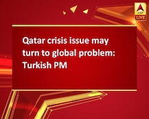 Qatar crisis issue may turn to global problem: Turkish PM