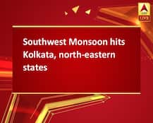 Southwest Monsoon hits Kolkata, north-eastern states
