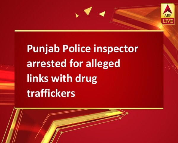 Punjab Police inspector arrested for alleged links with drug traffickers Punjab Police inspector arrested for alleged links with drug traffickers