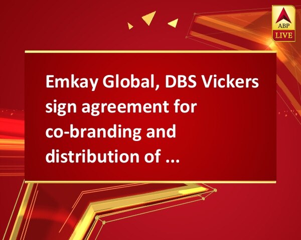 Emkay Global, DBS Vickers sign agreement for co-branding and distribution of Equity Research Emkay Global, DBS Vickers sign agreement for co-branding and distribution of Equity Research