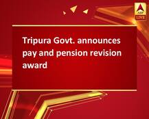 Tripura Govt. announces pay and pension revision award