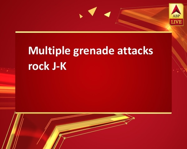 Multiple grenade attacks rock J-K Multiple grenade attacks rock J-K