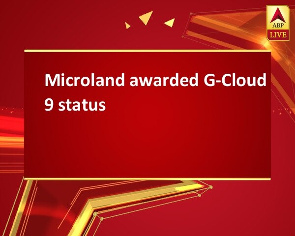 Microland awarded G-Cloud 9 status Microland awarded G-Cloud 9 status