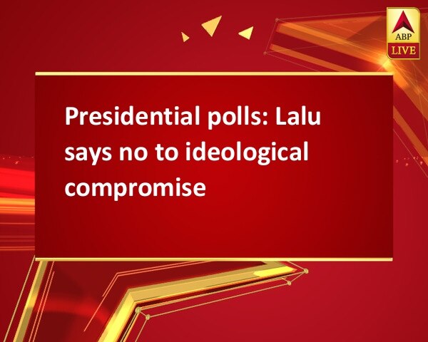 Presidential polls: Lalu says no to ideological compromise