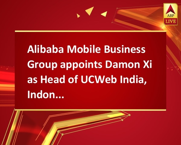 Alibaba Mobile Business Group appoints Damon Xi as Head of UCWeb India, Indonesia Alibaba Mobile Business Group appoints Damon Xi as Head of UCWeb India, Indonesia