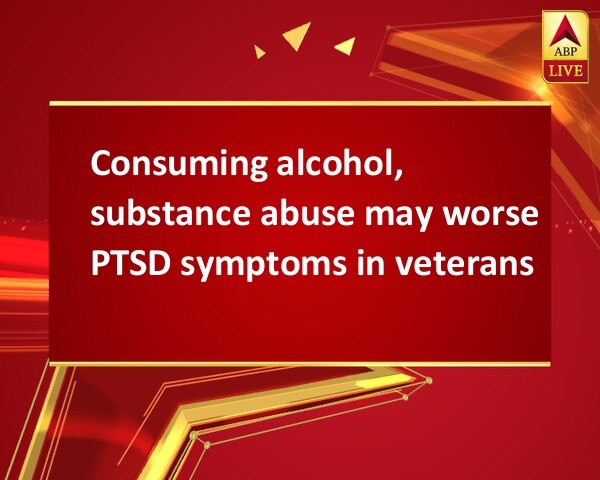 Consuming alcohol, substance abuse may worse PTSD symptoms in veterans Consuming alcohol, substance abuse may worse PTSD symptoms in veterans