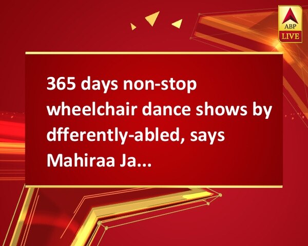 365 days non-stop wheelchair dance shows by differently-abled, says Mahiraa Jaan Pasha of 