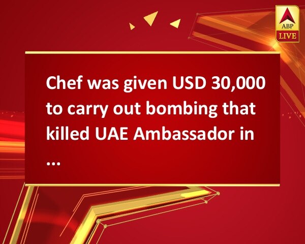 Chef was given USD 30,000 to carry out bombing that killed UAE Ambassador in Afghanistan, finds probe Chef was given USD 30,000 to carry out bombing that killed UAE Ambassador in Afghanistan, finds probe