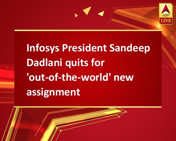 Infosys President Sandeep Dadlani quits for 'out-of-the-world' new assignment Infosys President Sandeep Dadlani quits for 'out-of-the-world' new assignment