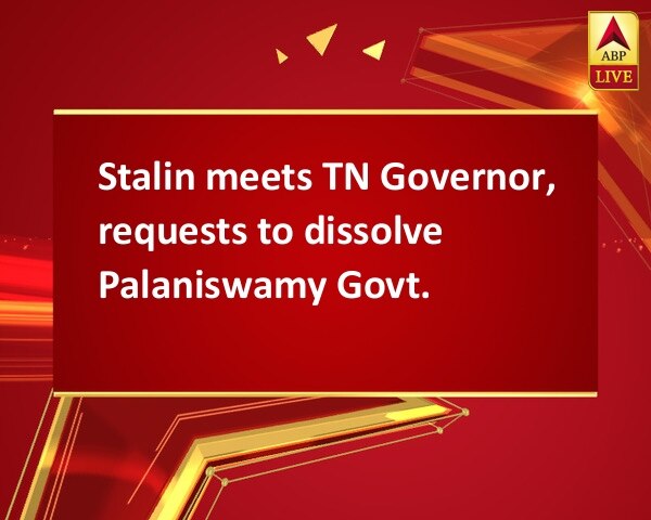 Stalin meets TN Governor, requests to dissolve Palaniswamy Govt. Stalin meets TN Governor, requests to dissolve Palaniswamy Govt.