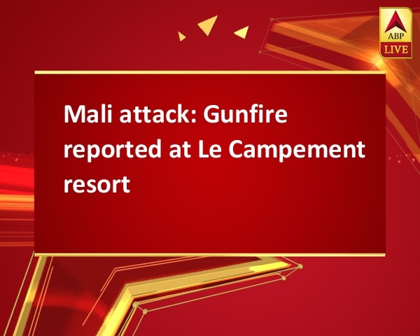 Mali attack: Gunfire reported at Le Campement resort Mali attack: Gunfire reported at Le Campement resort