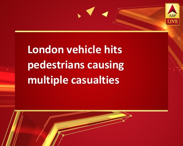 London vehicle hits pedestrians causing multiple casualties