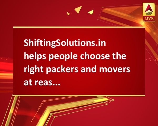 ShiftingSolutions.in helps people choose the right packers and movers at reasonable price ShiftingSolutions.in helps people choose the right packers and movers at reasonable price