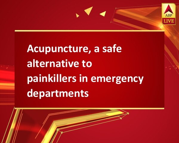 Acupuncture, a safe alternative to painkillers in emergency departments Acupuncture, a safe alternative to painkillers in emergency departments