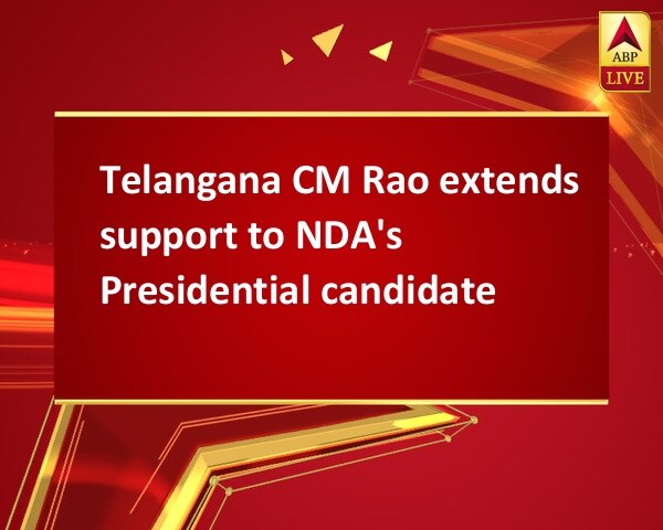 Telangana CM Rao extends support to NDA's Presidential candidate Telangana CM Rao extends support to NDA's Presidential candidate