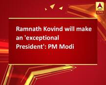 Ramnath Kovind will make an \'exceptional President\': PM Modi