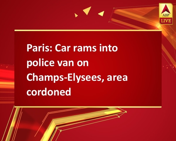 Paris: Car rams into police van on Champs-Elysees, area cordoned Paris: Car rams into police van on Champs-Elysees, area cordoned