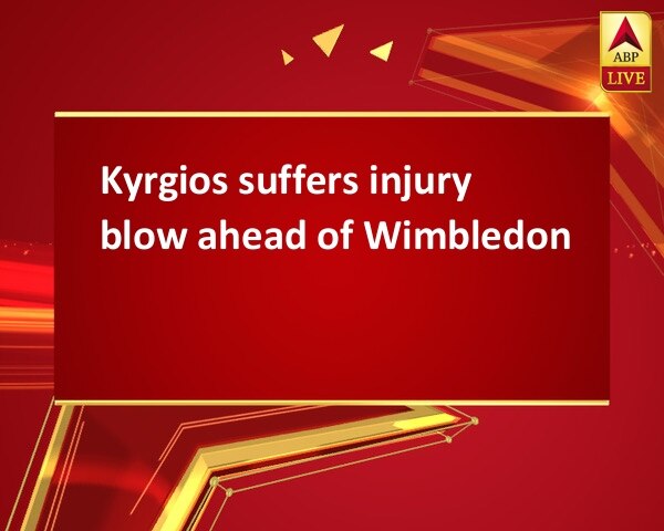 Kyrgios suffers injury blow ahead of Wimbledon Kyrgios suffers injury blow ahead of Wimbledon