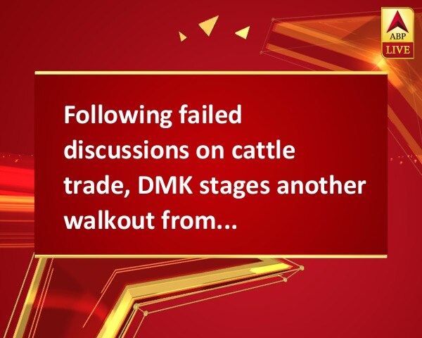 Following failed discussions on cattle trade, DMK stages another walkout from Assembly Following failed discussions on cattle trade, DMK stages another walkout from Assembly