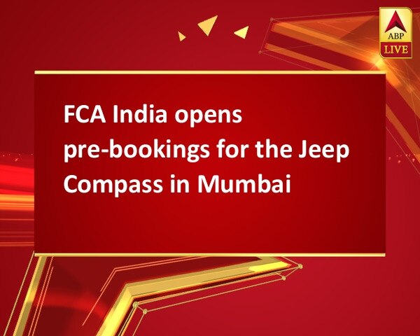 FCA India opens pre-bookings for the Jeep Compass in Mumbai FCA India opens pre-bookings for the Jeep Compass in Mumbai