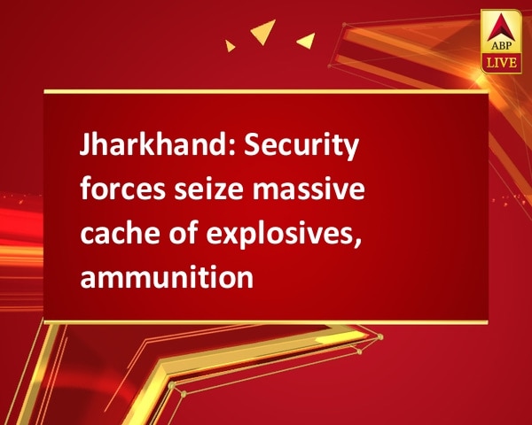 Jharkhand: Security forces seize massive cache of explosives, ammunition Jharkhand: Security forces seize massive cache of explosives, ammunition