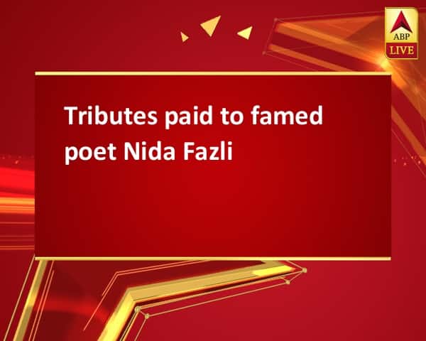 Tributes paid to famed poet Nida Fazli Tributes paid to famed poet Nida Fazli Tributes paid to famed poet Nida Fazli