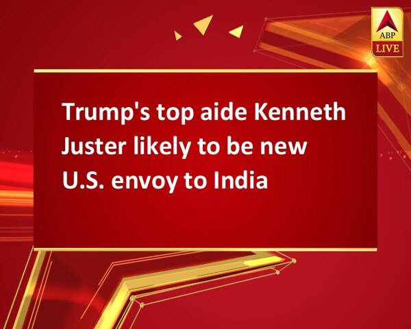 Trump's top aide Kenneth Juster likely to be new U.S. envoy to India Trump's top aide Kenneth Juster likely to be new U.S. envoy to India
