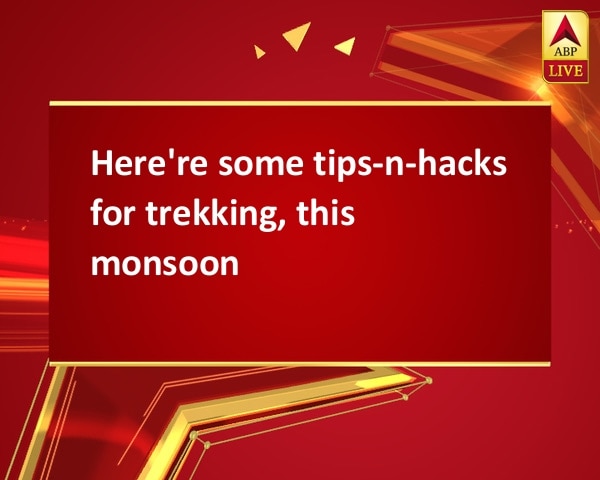 Here're some tips-n-hacks for trekking, this monsoon Here're some tips-n-hacks for trekking, this monsoon