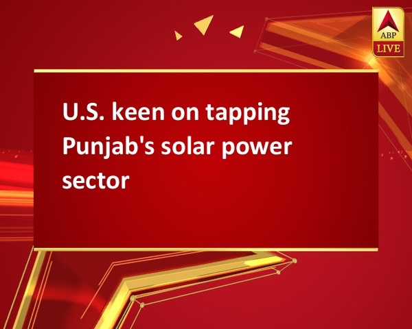 U.S. keen on tapping Punjab's solar power sector U.S. keen on tapping Punjab's solar power sector