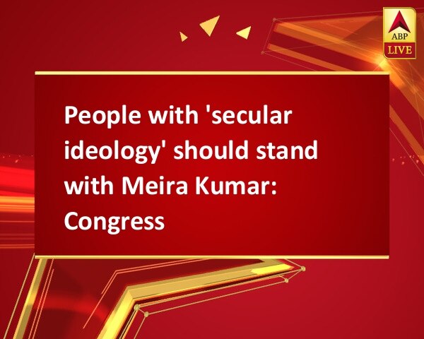 People with 'secular ideology' should stand with Meira Kumar: Congress People with 'secular ideology' should stand with Meira Kumar: Congress