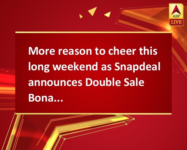 More reason to cheer this long weekend as Snapdeal announces Double Sale Bonanza! More reason to cheer this long weekend as Snapdeal announces Double Sale Bonanza!