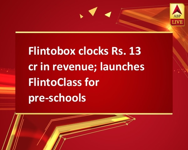 Flintobox clocks Rs. 13 cr in revenue; launches FlintoClass for pre-schools Flintobox clocks Rs. 13 cr in revenue; launches FlintoClass for pre-schools