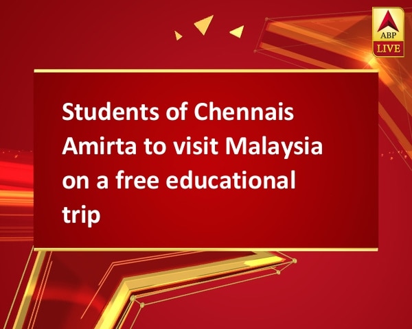 Students of Chennais Amirta to visit Malaysia on a free educational trip Students of Chennais Amirta to visit Malaysia on a free educational trip