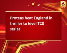 Proteas beat England in thriller to level T20 series