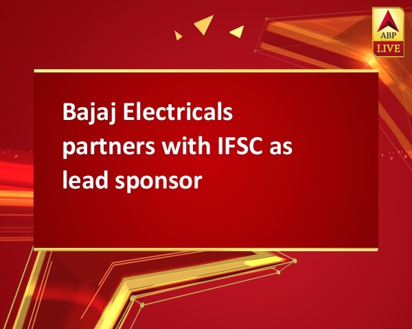 Bajaj Electricals partners with IFSC as lead sponsor Bajaj Electricals partners with IFSC as lead sponsor