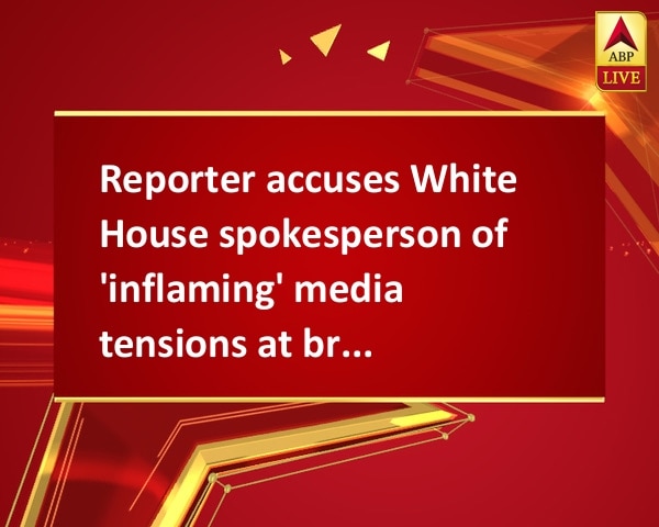 Reporter accuses White House spokesperson of 'inflaming' media tensions at briefing Reporter accuses White House spokesperson of 'inflaming' media tensions at briefing