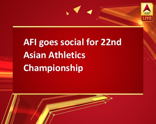 AFI goes social for 22nd Asian Athletics Championship AFI goes social for 22nd Asian Athletics Championship