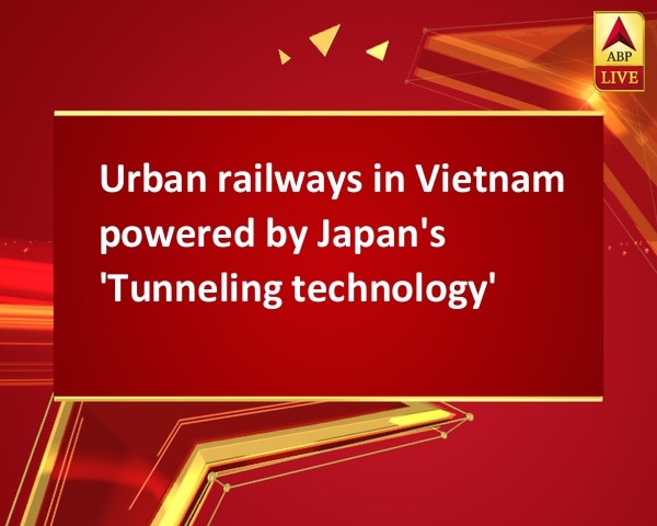 Urban railways in Vietnam powered by Japan's 'Tunneling technology'  Urban railways in Vietnam powered by Japan's 'Tunneling technology'