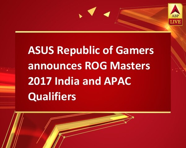 ASUS Republic of Gamers announces ROG Masters 2017 India and APAC Qualifiers ASUS Republic of Gamers announces ROG Masters 2017 India and APAC Qualifiers
