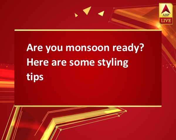 Are you monsoon ready? Here are some styling tips Are you monsoon ready? Here are some styling tips