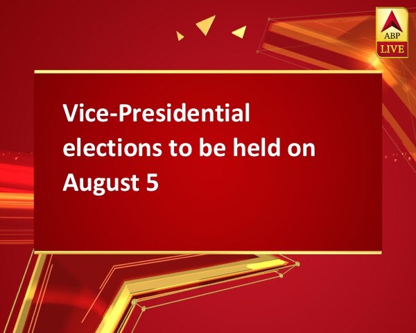 Vice-Presidential elections to be held on August 5 Vice-Presidential elections to be held on August 5