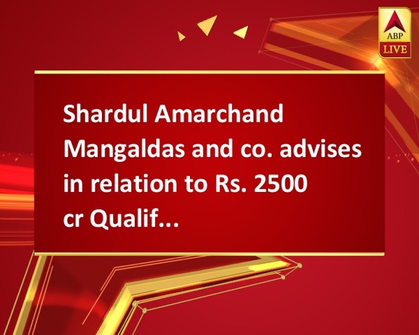 Shardul Amarchand Mangaldas and co. advises in relation to Rs. 2500 cr Qualified Institutional Placement (QIP) of Federal Bank Shardul Amarchand Mangaldas and co. advises in relation to Rs. 2500 cr Qualified Institutional Placement (QIP) of Federal Bank