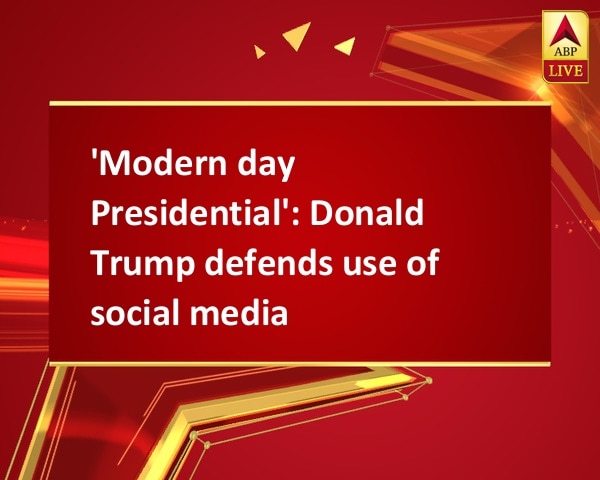 'Modern day Presidential': Donald Trump defends use of social media