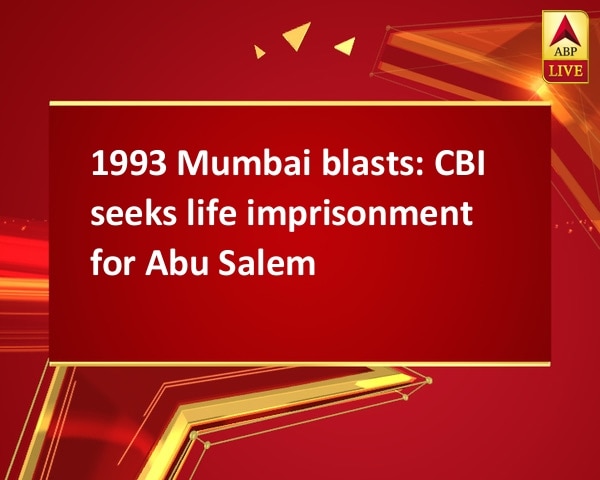 1993 Mumbai blasts: CBI seeks life imprisonment for Abu Salem 1993 Mumbai blasts: CBI seeks life imprisonment for Abu Salem