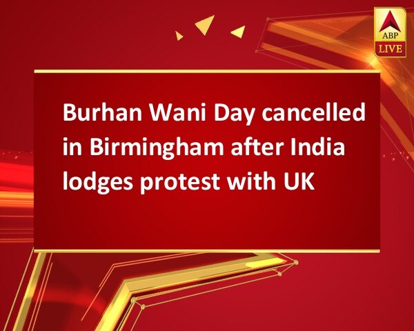 Burhan Wani Day cancelled in Birmingham after India lodges protest with UK Burhan Wani Day cancelled in Birmingham after India lodges protest with UK